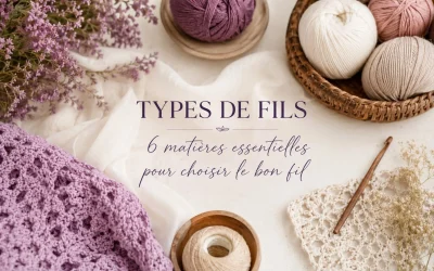 Types de fils crochet: 6 matières essentielles pour choisir le bon fil