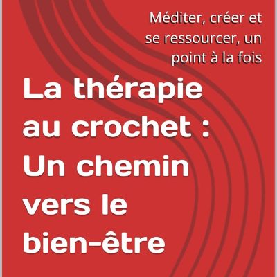 Titre sur fond rouge : "La thérapie au crochet : Un chemin vers le bien-être."